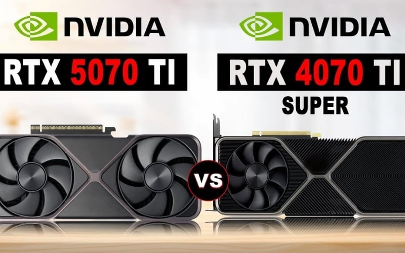 Nên chọn card đồ họa RTX 5070 Ti hay RTX 4070 Ti Super tùy vào nhu cầu và ngân sách