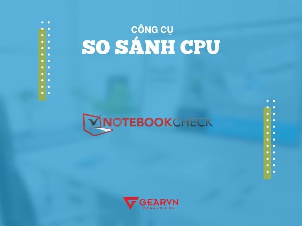 NotebookCheck - GEARVN