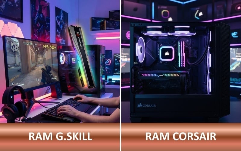 Chọn G.Skill để tối ưu FPS trong game Esports hoặc Corsair cho những thiết kế PC hầm hố