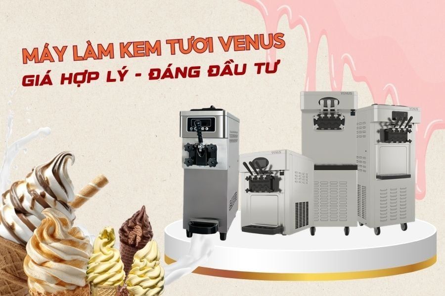 máy làm kem tươi venus