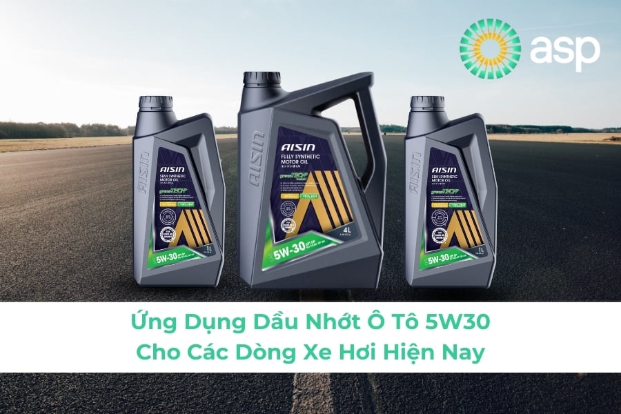 Ứng Dụng Dầu Nhớt Ô Tô 5W30 Cho Các Dòng Xe Hơi Hiện Nay