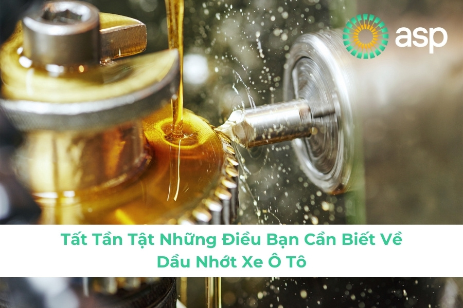 Tất Tần Tật Những Điều Bạn Cần Biết Về Dầu Nhớt Xe Ô Tô