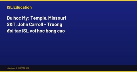 Du học Mỹ: Temple, Missouri S&T, John Carroll - Trường đối tác ISL với học bổng cao