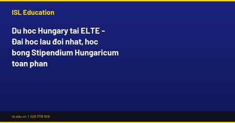 Du học Hungary tại ELTE - Đại học lâu đời nhất, học bổng Stipendium Hungaricum toàn phần