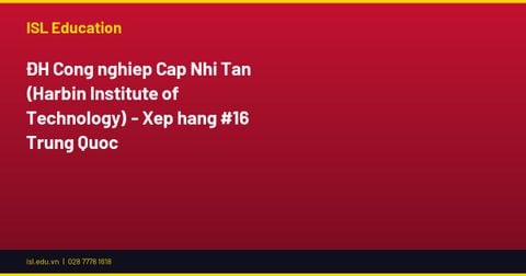 ĐH Công nghiệp Cáp Nhĩ Tân (Harbin Institute of Technology) - Xếp hạng #16 Trung Quốc