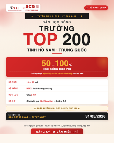 Học Bổng 50-100% Trường TOP 200 Tỉnh Hồ Nam, Trung Quốc — Tuyển Sinh Riêng Cho ISL