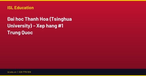 Đại học Thanh Hoa (Tsinghua University) - Xếp hạng #1 Trung Quốc