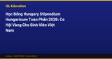 Học Bổng Hungary Stipendium Hungaricum Toàn Phần 2026: Cơ Hội Vàng Cho Sinh Viên Việt Nam