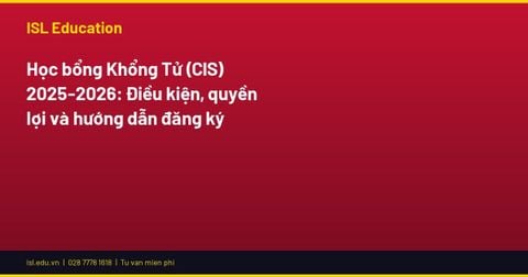 Học bổng Khổng Tử (CIS) 2025-2026: Điều kiện, quyền lợi và hướng dẫn đăng ký