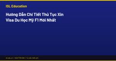 Hướng Dẫn Chi Tiết Thủ Tục Xin Visa Du Học Mỹ F1 Mới Nhất