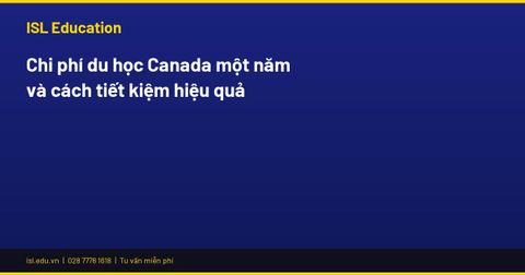 Chi phí du học Canada một năm và cách tiết kiệm hiệu quả