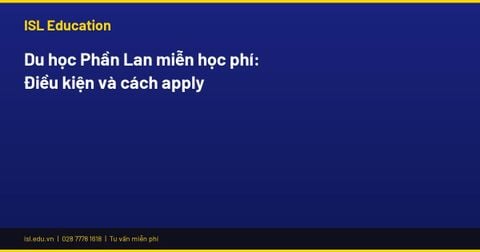 Du học Phần Lan miễn học phí: Điều kiện và cách apply