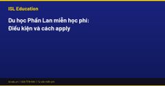 Du học Phần Lan miễn học phí: Điều kiện và cách apply