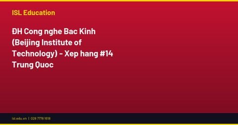 ĐH Công nghệ Bắc Kinh (Beijing Institute of Technology) - Xếp hạng #14 Trung Quốc