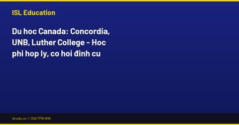 Du học Canada: Concordia, UNB, Luther College - Học phí hợp lý, cơ hội định cư