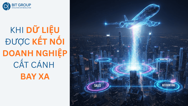 KHI DỮ LIỆU ĐƯỢC KẾT NỐI, DOANH NGHIỆP CẤT CÁNH BAY XA