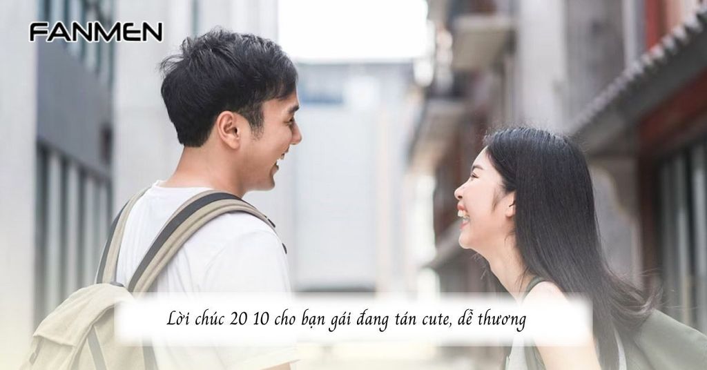 Lời chúc 20 10 cho bạn gái đang tán cute, dễ thương