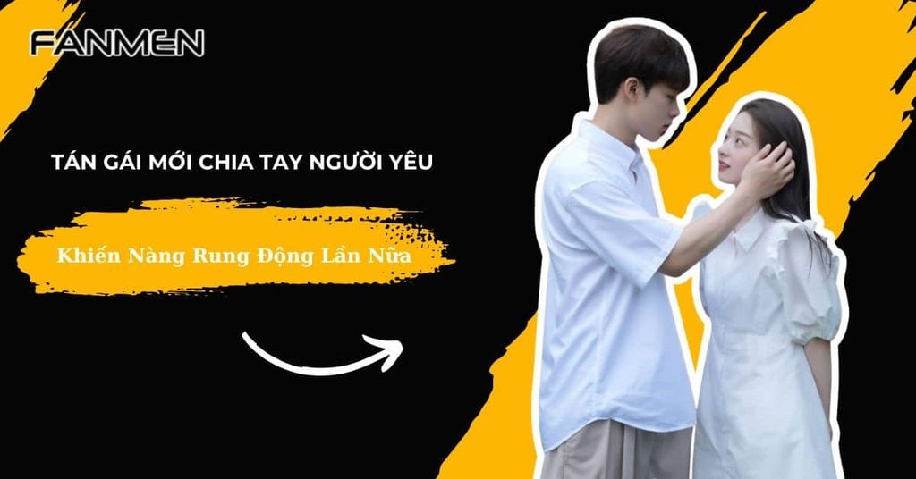 Tán gái mới chia tay người yêu