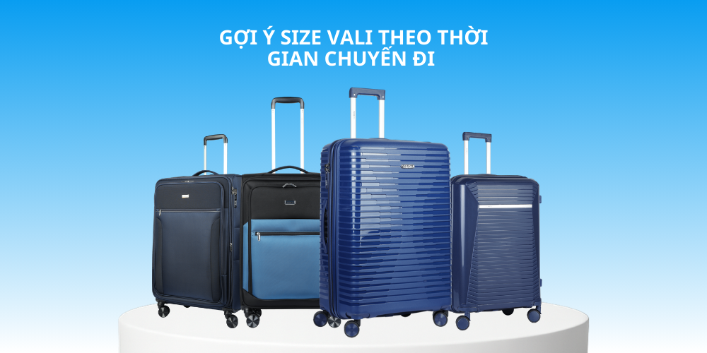 (Chọn size vali theo thời gian chuyến đi)