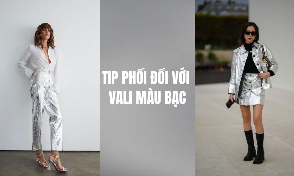 Cách phối đồ & phụ kiện với vali màu bạc
