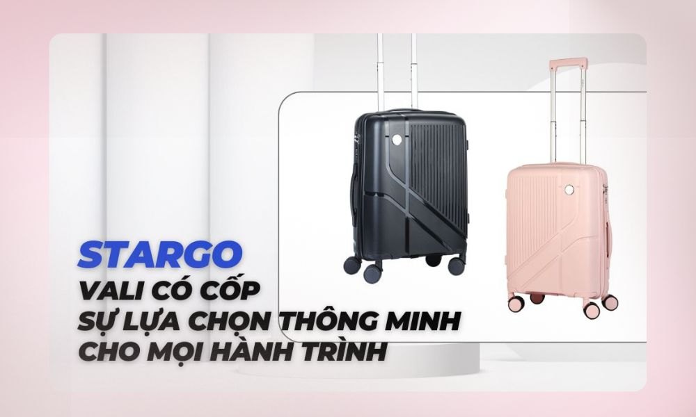 Vali có cốp Stargo đang trở thành xu hướng mới nhờ thiết kế chắc chắn (Ảnh: Stargo.vn)