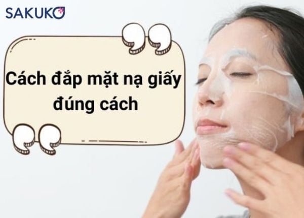 Cách đắp mặt nạ giấy chuẩn từ chuyên gia để đạt hiệu quả tốt nhất