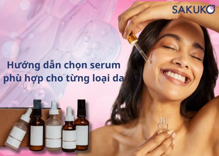Hướng dẫn chọn serum phù hợp cho từng loại da