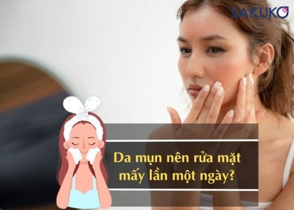 Da dầu nên rửa mặt mấy lần một ngày?