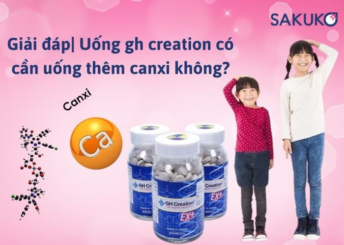 Uống GH Creation có cần uống thêm canxi không?