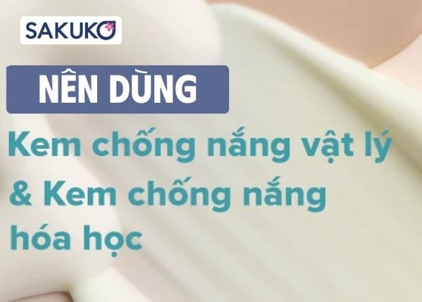 Nên dùng kem chống nắng vật lý hay hoá học mang lại hiệu quả