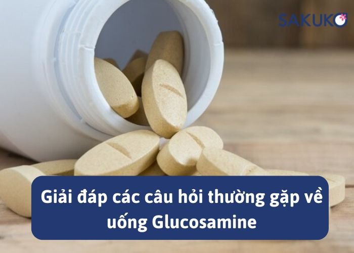 Giải đáp các câu hỏi thường gặp về uống Glucosamine