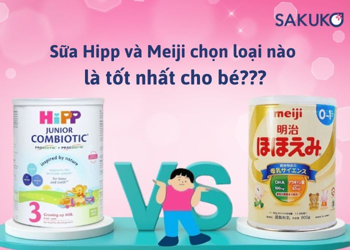 Sữa Hipp và Meiji chọn loại nào là tốt nhất cho bé