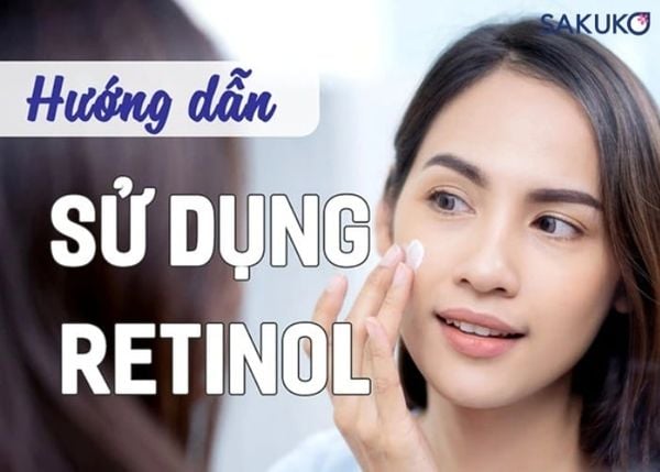 Hướng dẫn cách sử dụng retinol và serum hiệu quả từ chuyên gia