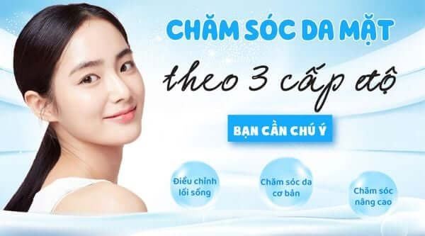 Cách chăm sóc da mặt theo 3 cấp độ