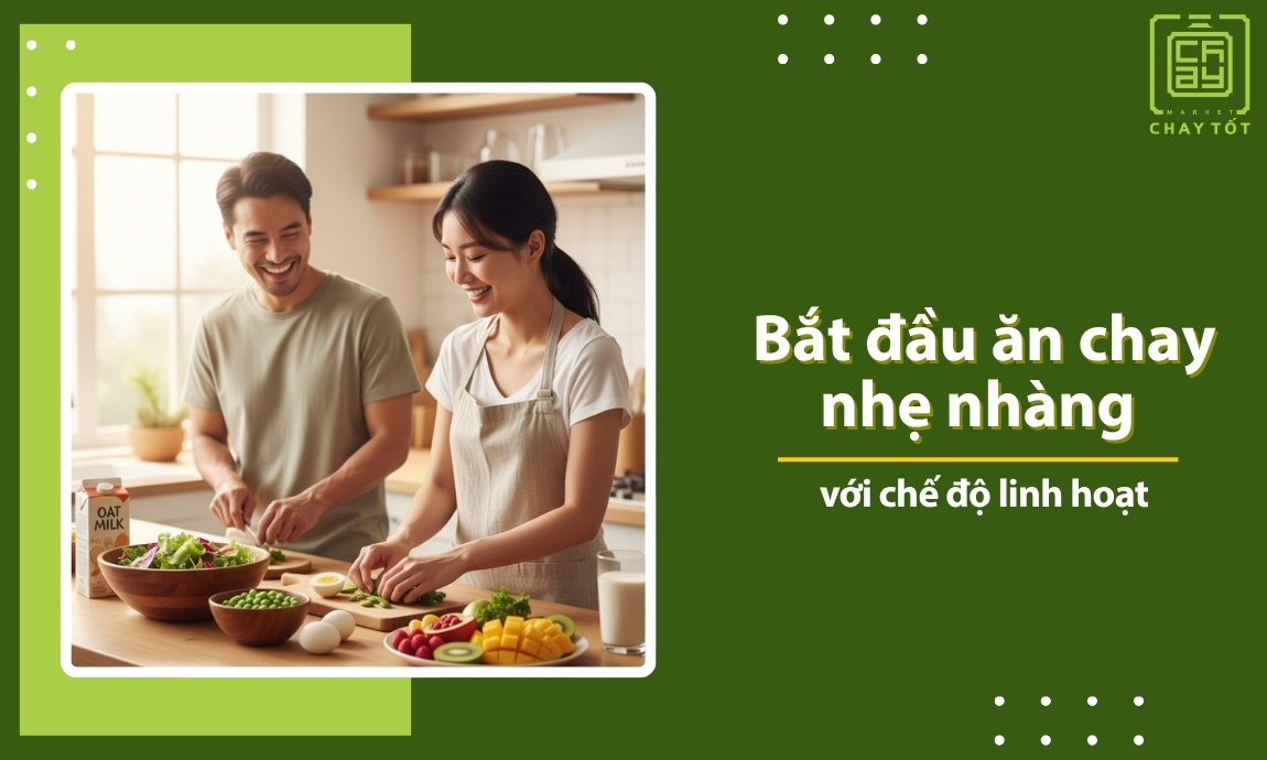 Bắt đầu ăn chay nhẹ nhàng vói chế độ linh hoạt