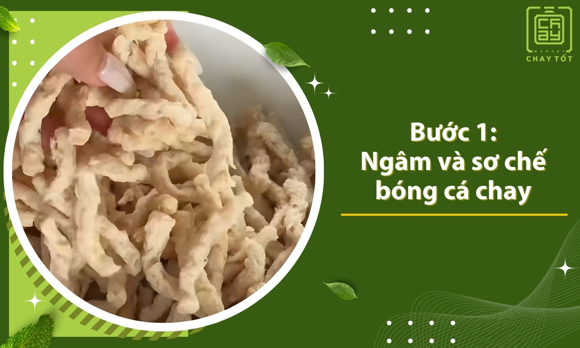 Ngâm và sơ chế bóng cá chay