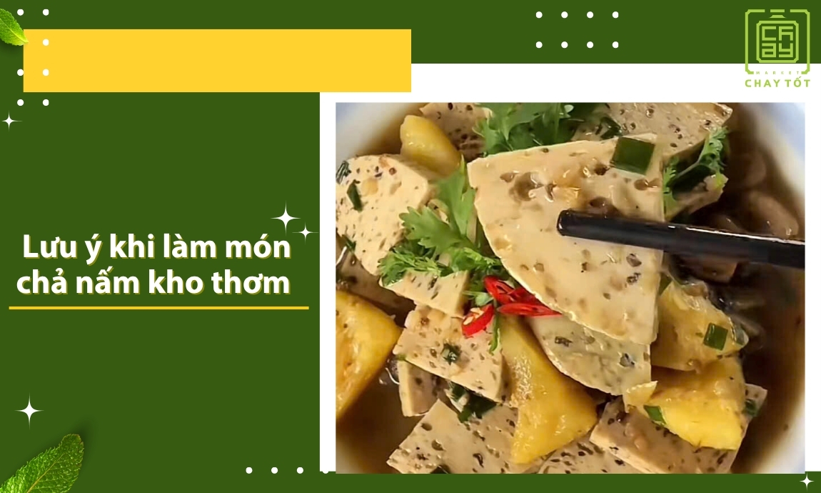 Lưu ý khi làm món chả nấm kho thơm