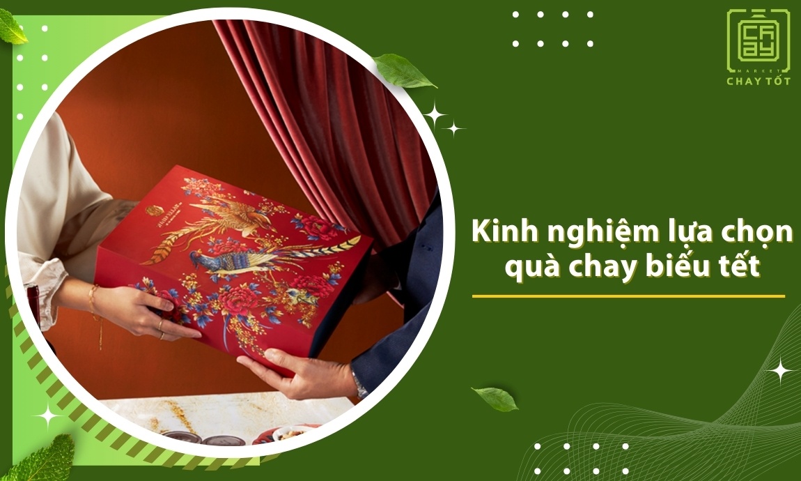 Kinh nghiệm lựa chọn quà chay biếu tết