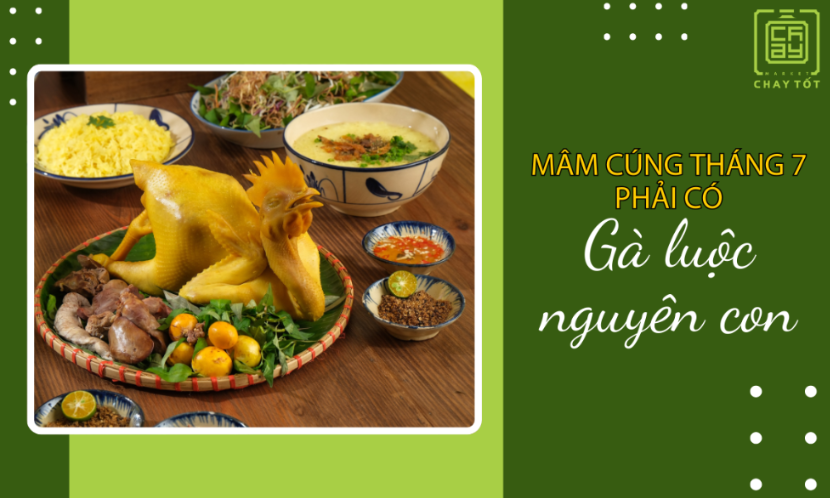 Gà luộc nguyên con phải có khi cúng mặn rằm tháng 7