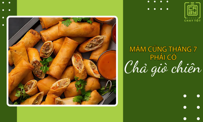 Chả giò chiên là món ăn quen thuộc khi cúng mặn rằm tháng 7