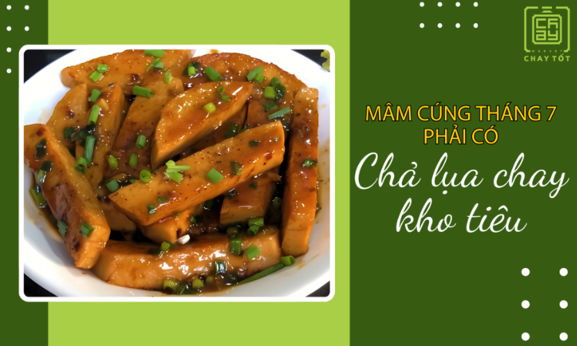 Mâm cúng chay cho rằm tháng 7 phải có chả lụa chay kho tiêu