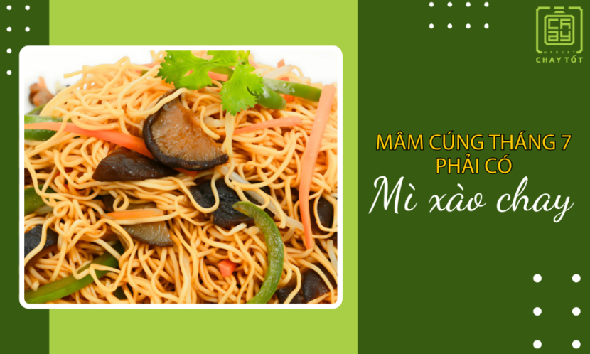 Mâm cúng chay cho rằm tháng 7 không thể thiếu mì xào chay