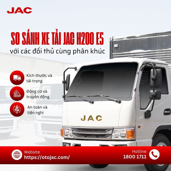 So sánh xe tải JAC H200 E5 với các đối thủ cùng phân khúc