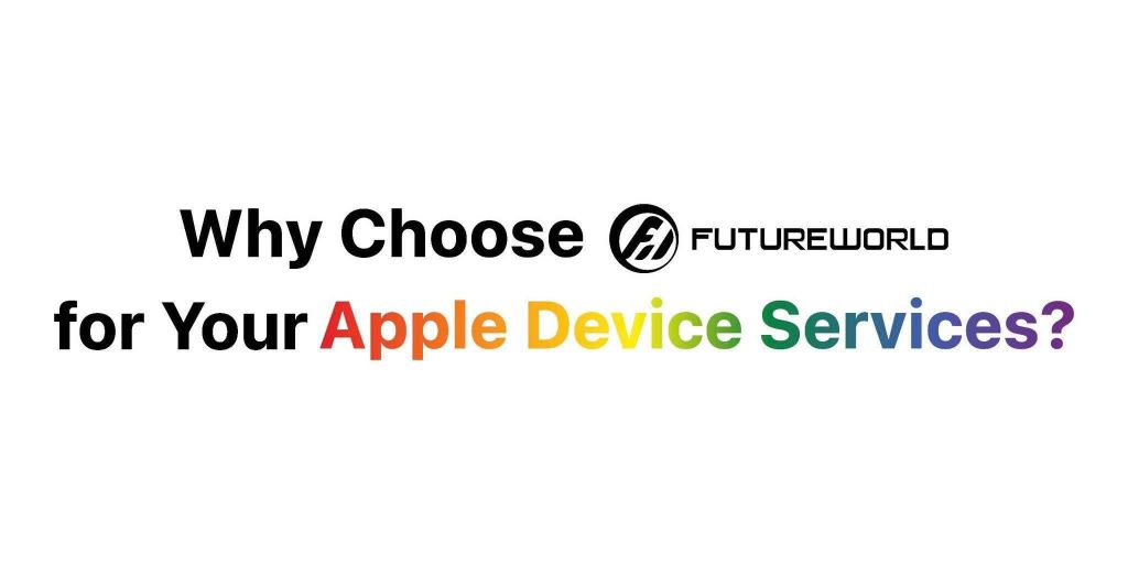 “Why Choose Futureworld” Apple Device Services banner.