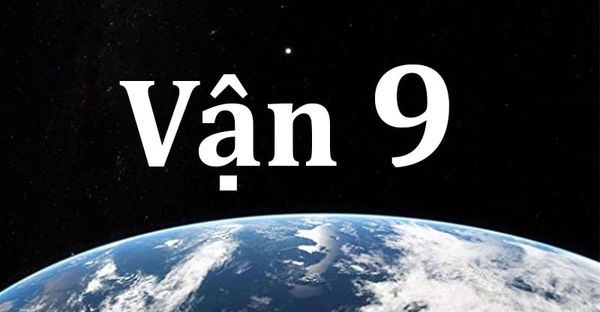 Giải mã vận 9 là gì