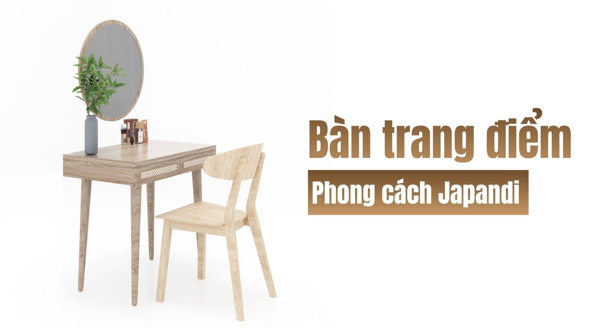 Bàn trang điểm với đa dạng các phong cách