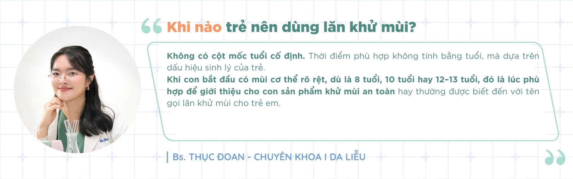 Bác sĩ da liễu trả lời thời điểm và độ tuổi thích hợp cho trẻ sử dụng lăn khử mùi cho trẻ dậy thì