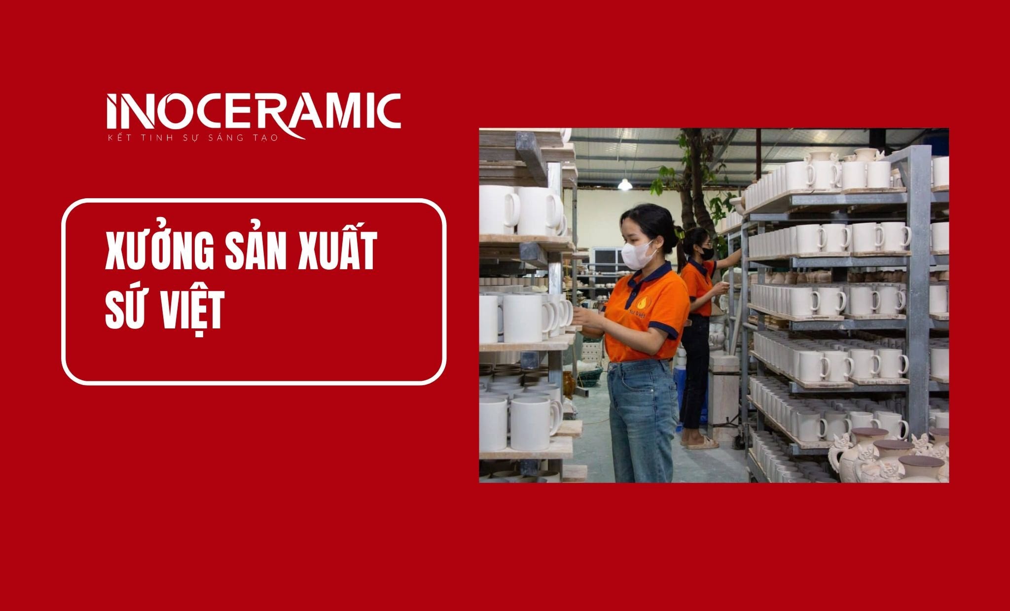 xưởng sản xuất gốm sứ