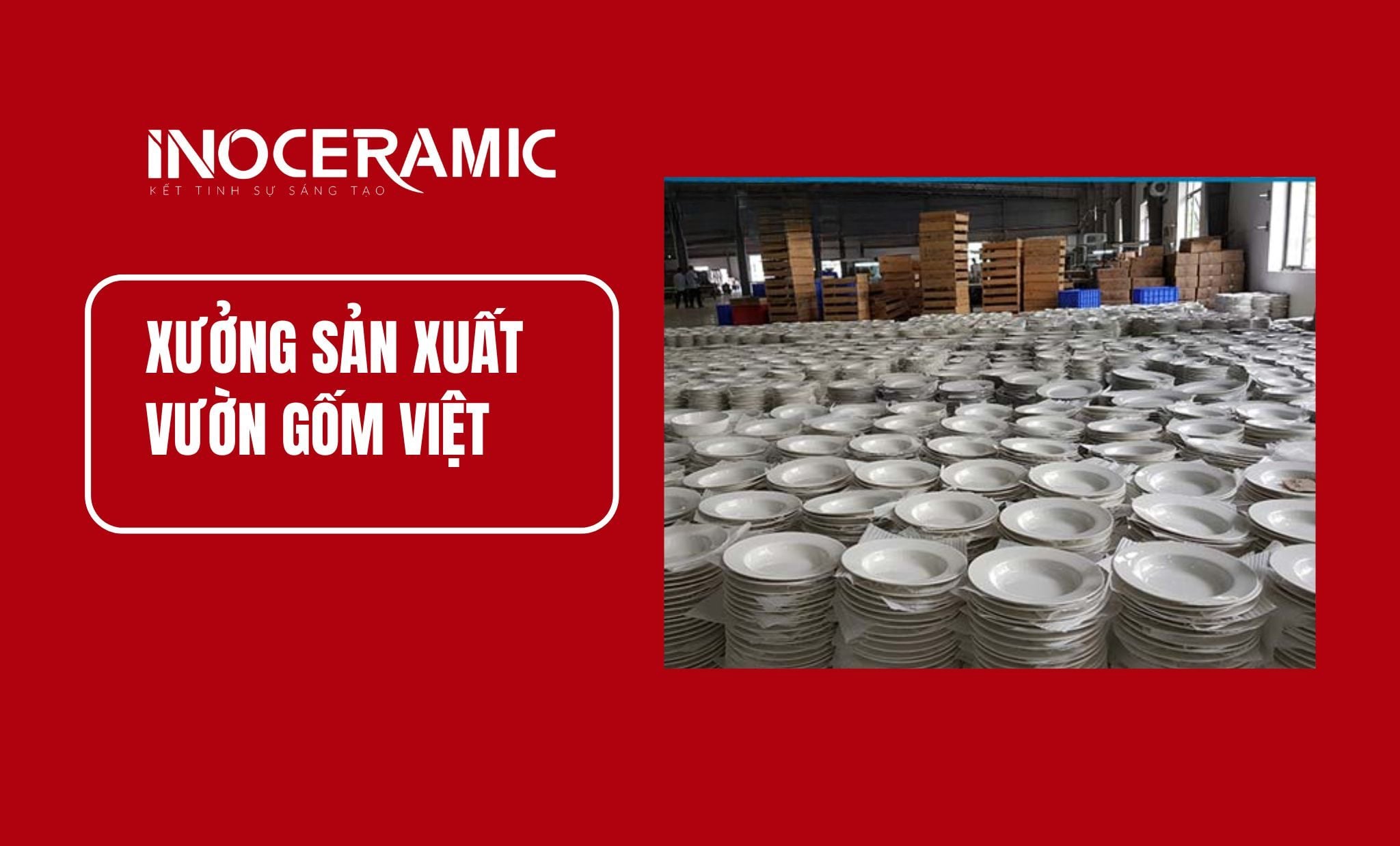 xưởng sản xuất gốm sứ