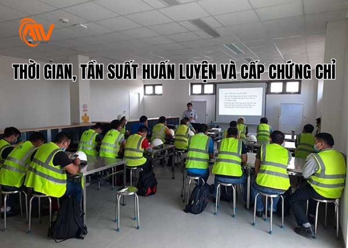 Thời gian và cấp chứng chỉ huấn luyện an toàn lao động nhóm 3